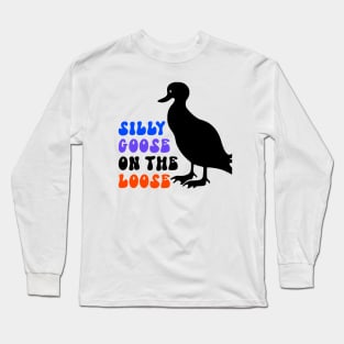 Silly Goose On the Loose Long Sleeve T-Shirt